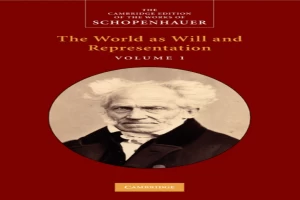 Book cover of The World as Will and Representation: volume 1 by Arthur Schopenhauer Book cover of The World as Will and Representation: volume 1 by Arthur Schopenhauer